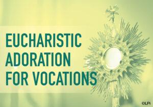 Eucharistic Adoration for Vocations
